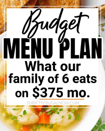 soup and toast with the words Budget Menu Plan- what our family of 6 eats on $375 a month